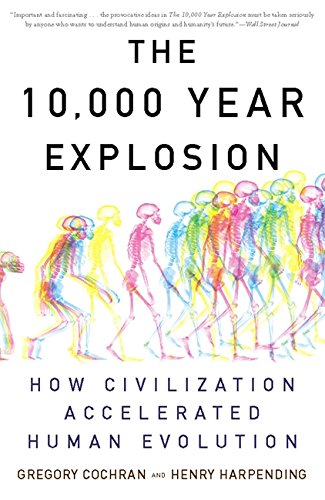 the 10,000 Explosion: How Civilization Accelerated Human Evolution